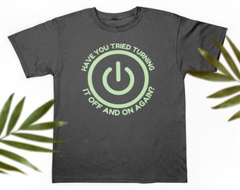 Você já tentou desligar e ligar novamente? Camiseta de algodão unissex, engraçada, TI, Tecnologia da Informação, Computadores, Programação
