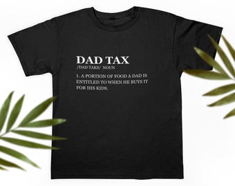 Definição de Imposto para Pais: Camiseta de Algodão Unissex, Engraçada, Dia dos Pais, Uma Porção de Comida à Qual um Pai Tem Direito Quando Compra para os Filhos