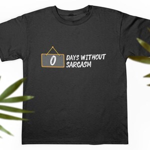 Zero Days Without Sarcasm Cotton Unisex Jersey Tee Shirt, Funny, Workplace