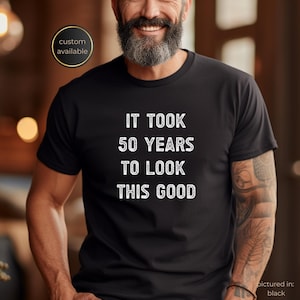 Det tog 50 år att se så här bra ut, rolig 50-årspresent, 50-års födelsedagsskjorta för män och kvinnor, vintagefödelsedag, födelsedagströja, pappas födelsedag