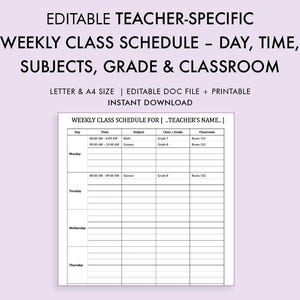 May include: A printable weekly class schedule template for teachers. The document includes sections for day, time, subject, grade, and classroom. The text reads: "EDITABLE TEACHER-SPECIFIC WEEKLY CLASS SCHEDULE - DAY, TIME, SUBJECTS, GRADE & CLASSROOM."