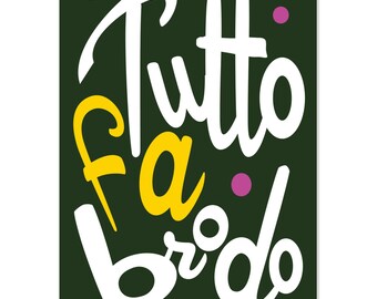 Italian Print Interior Design Graphic Poster ‘Tutto fa brodo’, modern art print in various sizes plus free delivery
