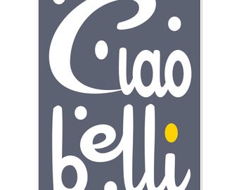 Ciao Belli Print: Italian Quote Poster, Modern Home Art