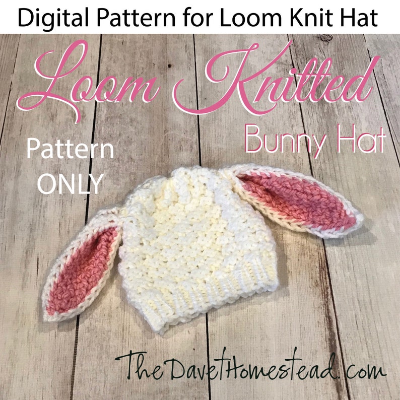 May include: White knitted bunny hat with pink ears. The hat is made with a loom knitting technique. The image includes the text "Loom Knitted Bunny Hat" and "Pattern ONLY".