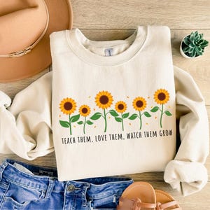 Teach Them Love Them Watch Them Grow Png,Teacher Png with Sunflowers,Floral Teacher's Day Png,Sunflower Teacher Png,Teacher Appreciation Png