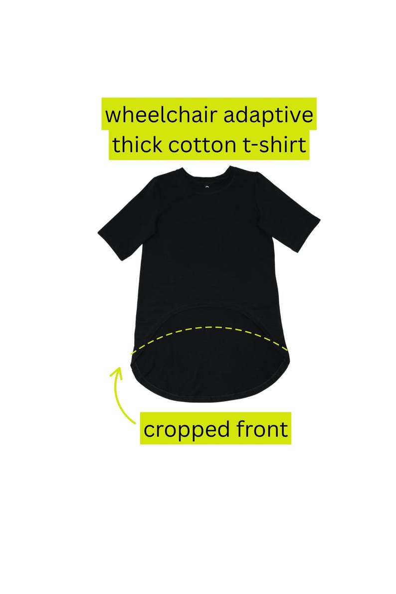 May include: Black wheelchair adaptive thick cotton t-shirt with a cropped front design. The shirt has short sleeves and a rounded hemline. The text "wheelchair adaptive thick cotton t-shirt" is in a yellow rectangle.