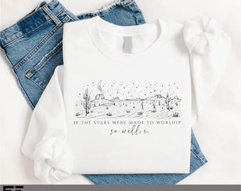 If The Stars Were Made To Worship So Will I Sweatshirt, Christian Desert Worship Shirt, Moon And Cactus Faith Tee, Bible Verse T-shirt