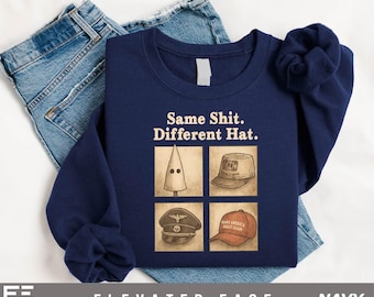 Satire Statement Shirt, Same Sh*t Different Hat Graphic Tee, Funny Activist T-Shirt, Retro Protest Humor Top, Political Satire Sweatshirt