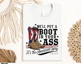 Toby Keith Boot In Your Ass Shirt, American Way Cowboy Boots Tee, 4th Of July Country Music T-Shirt, Patriotic Red White Blue USA Sweatshirt