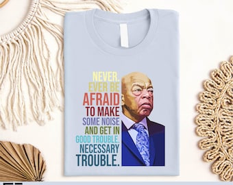 John Lewis Good Trouble Quote Shirt, Inspirational Civil Rights Leader Tee, Activism Statement T-Shirt, Natural Empowerment Sweatshirt