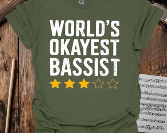 World&#39;s Okayest Bassist T-shirt, Funny guitarist shirt, music tee, sarcastic tshirt, gift for bassists guitarists musicians, music lover tee