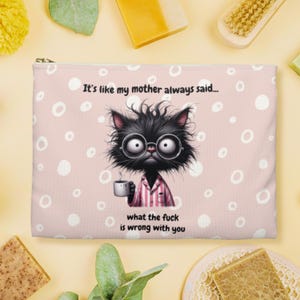 Funny zipper pouch with quirky cat and cheeky quote, durable makeup and pencil case for unique gift sassy travel pouch