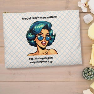 Funny zipper pouch with cheeky pop art woman and humorous quote makeup bag  unique gift for women funny small zippered pouch snarky gift