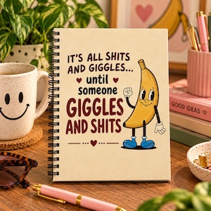 Funny Notebook, Sarcastic Spiral Journal, It's All Shits and Giggles Until Someone Giggles and Shits, Retro Banana Humor Gift