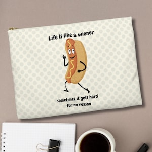 Funny Zipper Pouch: Snarky Wiener Saying, Inappropriate Gag Gift