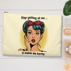 Pop Art Funny Zippered Accessory Pouch Sarcastic Makeup Bag Cosmetic Case Travel Organizer Snarky Travel Pouch Humorous Flirty Gift