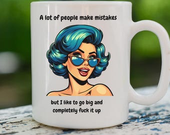 Funny Coffee Mug: Pop Art Woman, Sarcastic Inappropriate Quote