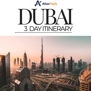 May include: Image of the Dubai skyline at sunset, featuring the Burj Khalifa and other skyscrapers. The text "DUBAI 3 DAY ITINERARY" is at the top, with the AtlasTriply logo.