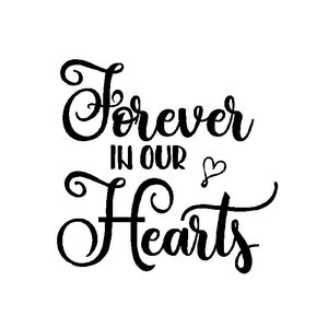 Forever in our Hearts, 5 x 5, vinyl lettering decal only, diy, block not included