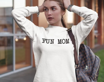 Fun Mom sweatshirt, ash gray sweatshirt with Fun Mom lettering across the front, sizes from S to 2XL, other colors and sizes upon request