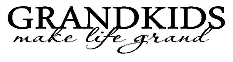 Grandkids Make Life Grand DECAL ONLY 20 x 4.25 one or two colors image 4
