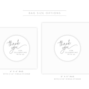 May include: Two white gift bags with black text. The smaller bag is 4 inches by 4 inches and includes a 2 1/2 inch circle sticker that says "thank you for celebrating with us". The larger bag is 5 inches by 5 inches and includes the same sticker.