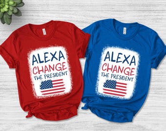 Alexa Change The President/Alexa Change Shirt/Republican 4th Of July Shirt/Funny Election Shirt/Election 2024 MAGA/Pro-TShirt OGSJ02
