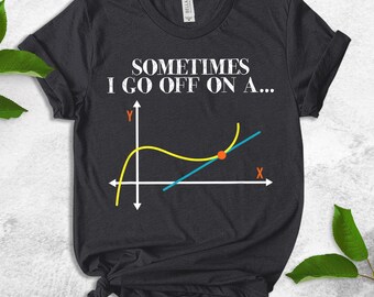 Funny Math Shirt,Sometimes I Go Off On A Tangent Shirt,Math T-Shirt,Math Teacher Gift,Math Geek Tee,Nerd Shirt,Geek Shirt,Algebra UMXV14