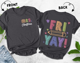 Teacher Shirt, Happy Friyay Shirt, Funny Teacher Shirt, Fri-Yay Shirt, Custom Teacher Team,Kindergarten Teacher, Teacher Appreciation UMWR12