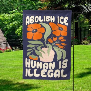 Abolish ICE No Human Is Illegal Flag – Immigration Rights Garden Flag, Activist Yard Sign, Social Justice Outdoor Banner Flag UNZF05