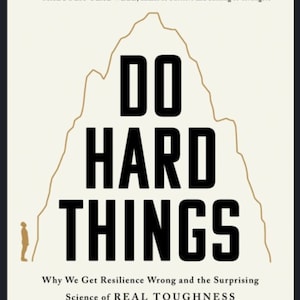 Selfhelp ebooks Do Hard Things Why We Get Resilience Wrong and the Surprising Science of Real Toughness by Steve Magness
