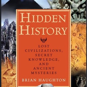 Hidden History Lost Civilizations Secret Knowledge and Ancient Mysteries by Brian Houghton