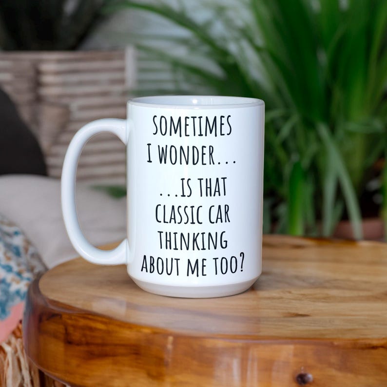 Classic Car Lover Mug Humorous Gift for Vintage Car Enthusiasts