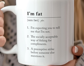I'm Fat Definition Sarcastic Mug - Funny Novelty Office Mug, Joke Birthday Office Gift Set,Funny Gift, Coffee Cup, Christmas gift, Rude Mug