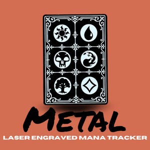 May include: Black metal mana tracker with white symbols and decorative border. The tracker features six symbols, including a sun, water drop, skull, swirl, tree, and diamond. The word "METAL" is displayed in large, bold letters, with "LASER ENGRAVED MANA TRACKER" below.