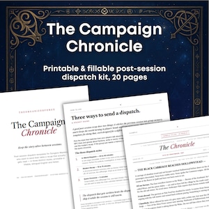 May include: A dark blue background with the words "The Campaign Chronicle" in white. The image features a printable and fillable post-session dispatch kit with 20 pages. Several pages are visible, including "The Campaign Chronicle" and "Three ways to send a dispatch."