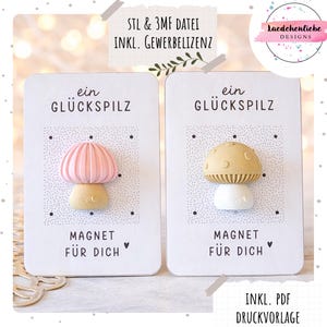 Peut inclure: Deux aimants en forme de champignon sur des cartes blanches. Un champignon est rose, l'autre est beige. Les cartes indiquent "ein GLÜCKSPILZ" et "MAGNET FÜR DICH". L'image comprend également le texte "STL & 3MF DATEI INKL. GEWERBELIZENZ" et "INKL. PDF DRUCKVORLAGE".