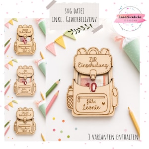 May include: Wooden backpack-shaped gift boxes with the text "ZUR Einschulung" and "für: Leonie". The boxes are filled with money and decorated with pencils and colorful banners. The image also includes the text "SVG DATEI INKL. GEWERBELIZENZ".