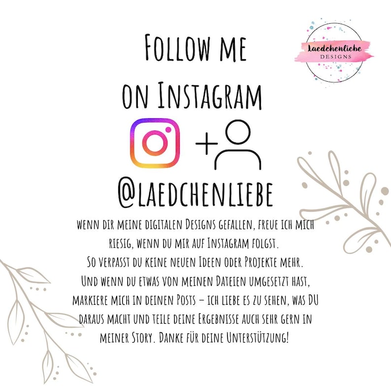 Może przedstawiać: Białe tło z napisem "FOLLOW ME ON INSTAGRAM" i logo Instagram. Tekst "@LAEDCHENLIEBE" znajduje się pod logo. Akwarelowy wz&oacute;r z napisem "laedchenliebe DESIGNS" znajduje się w prawym g&oacute;rnym rogu.