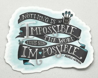 Nothing Is Impossible Audrey Hepburn Sticker - Waterproof and UV Protection Decal - 3" x 2.5 gray, black, teal, turquoise, tulips, quote