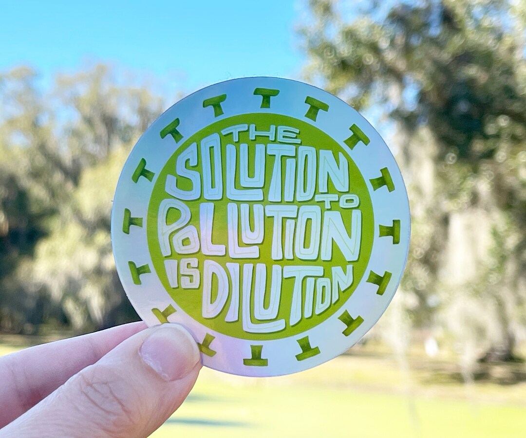 The Solution to Pollution is Dilution Holographic Sticker Etsy