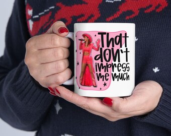 Shania Coffee Mug, That Dont Impress Me Much Mug, Coffee Lover Gift, Music Inspired Mug, Fun Coffee Mug, 90s Country Gift, Girl Mug, Pink