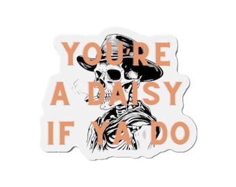 Doc Holliday Magnet, Tombstone Decor, Daisy Quote, Refrigerator Magnet, Western Themed, Gift for Him, Office Decor