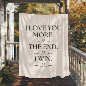 I Love You More. The End. I Win. Blanket, Valentine's Day Gift, Throw Blanket Couch, Christmas Gift, Wedding Anniversary Blanket