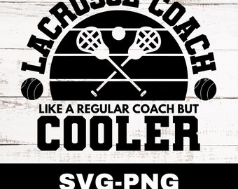 Lacrosse Coach Svg, Lacrosse Coach Png, Lacrosse Cut File, Lacrosse Svg Png, Lacrosse Clipart Graphic, Sports Clipart