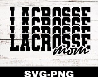 Lacrosse Mom Svg, Lacrosse Mom Png, Lacrosse Svg, Lacrosse Mom Cut File, Lacrosse Mom Clipart Graphic, Sports Clipart