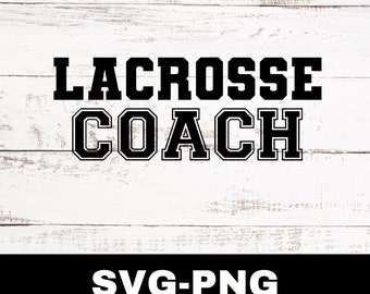 Lacrosse Coach Svg, Lacrosse Coach Png, Lacrosse Cut File, Lacrosse Svg Png, Lacrosse Clipart Graphic, Sports Clipart