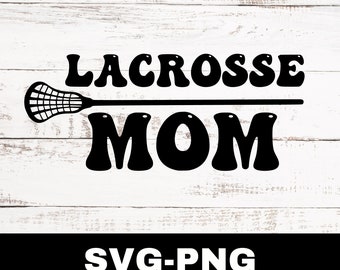 Lacrosse Mom Svg, Lacrosse Mom Png, Lacrosse Svg, Lacrosse Mom Cut File, Lacrosse Mom Clipart Graphic, Sports Clipart