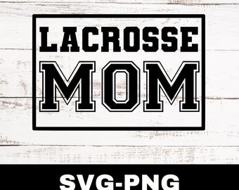 Lacrosse Mom Svg, Lacrosse Mom Png, Lacrosse Svg, Lacrosse Mom Cut File, Lacrosse Mom Clipart Graphic, Sports Clipart