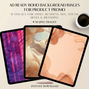 May include: Three digital tablets displaying various background images, including a pink and purple abstract design, a desert landscape, and a peach-coloured design with brown wave-like shapes. Text reads: AD READY BOHO BACKGROUND IMAGES FOR PRODUCT PROMO. A cup of coffee is also present.